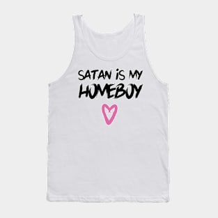 Satan is my Homeboy Tank Top